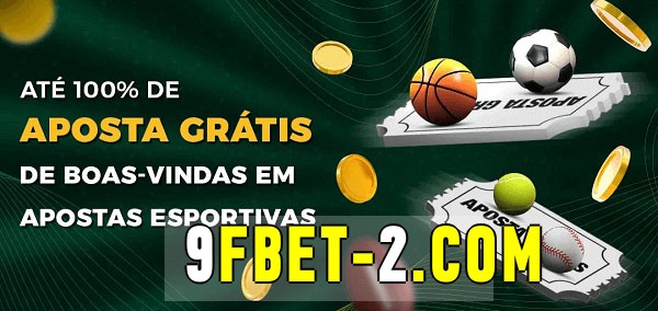 9fbet bet Ate 100% de Aposta Gratis